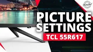 TCL 55R617/55R615 My Best Picture Settings