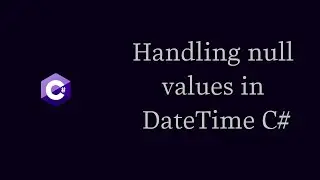 Handling null values in DateTime C#