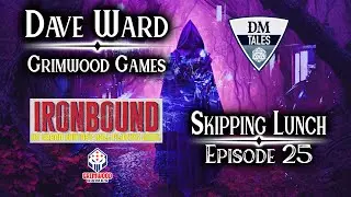 Grimwood Games’ Dave Ward [Skipping Lunch Episode 25]