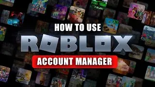 How to Use Roblox Account Manager (2024)