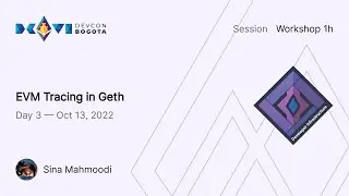 EVM Tracing in Geth by Sina Mahmoodi | Devcon Bogotá