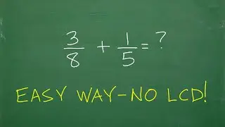 3/8 plus 1/5 = ? Many don’t know this super easy way to add fractions with NO LCD!