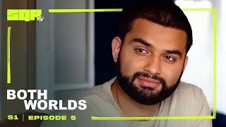 Both Worlds | S1E5 | Bilal Barekzai