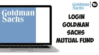 How to Login Goldman Sachs Mutual Fund Account