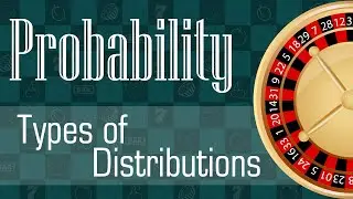 Probability: Types of Distributions