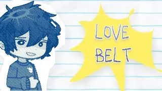 ✦ LOVE BELT | omori + gacha animation meme