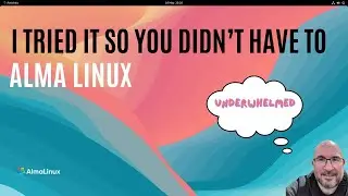 I tried ALMA Linux. Here is my review