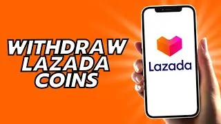 How To Withdraw Lazada Coins