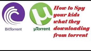 How to Spy your kids what they downloading from torrent