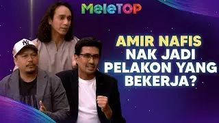 Amir Nafis mula dari kru, sekarang tercalon & FFM ke-33 buat tayangan khas? | MeleTOP | Hawa & Namie