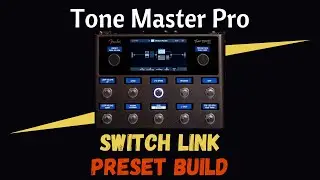 Building a Preset using Switch Link on the Fender Tone Master Pro