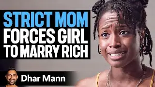 STRICT MOM Forces Girl To MARRY RICH | Dhar Mann Studios