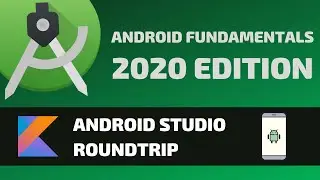 ANDROID STUDIO ROUNDTRIP - Android Fundamentals