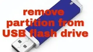 How to remove partition from USB flash drive