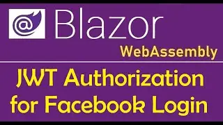 Blazor WebAssembly : JWT For Facebook Authentication - EP33