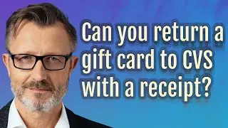 Can you return a gift card to CVS with a receipt?