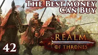 Mount & Blade II: Bannerlord | Realm of Thrones 5.3 | The Best Money Can Buy | Part 42