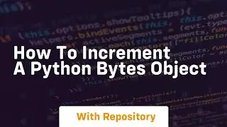 How to increment a python bytes object