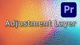 How To Create ADJUSTMENT LAYERS in Adobe Premiere Pro CC 2020