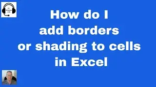 How do I add borders or shading to cells in Excel