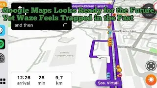 Google Maps Looks Ready for the Future, Yet Waze Feels Trapped in the Past