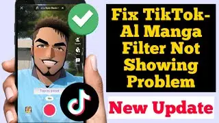 Fix Al Manga Filter Not Showing on TikTok |TikTok Al Manga Filter Not Finding or missing Problem