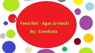 Feed Bot - Agar.io Hack!