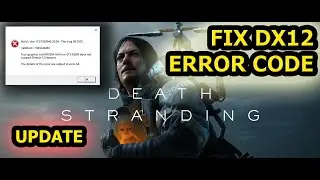 Update, HOW TO FIX GAME DEATH STRANDING FIX DX12 ERROR CODE GTX 900 series, 800 series