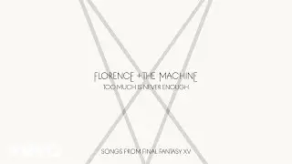 Florence + The Machine - Too Much Is Never Enough