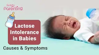 Lactose Intolerance in Babies - Causes, Signs and Treatment