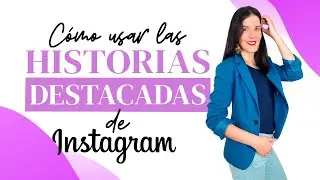 Cómo usar las HISTORIAS DESTACADAS de Instagram