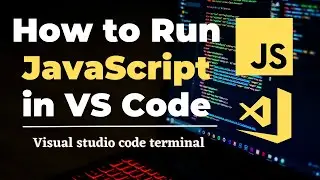 How To Run JavaScript Program in Visual Studio Code | VSCode Terminal Not Working