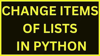 Change The Items Of List | Python 4 You | Lecture 100