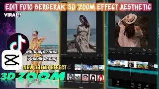 Cara edit 3D zoom effect foto  bergerak Capcut viral tiktok