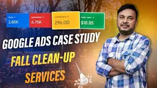 Google Ads Case Study for Fall Clean-Up Services | 296 Conversions at Just $18.85 CPA!