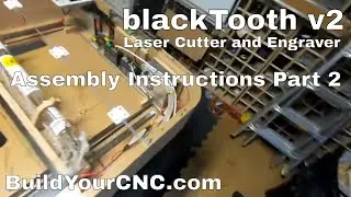 blackToothv2 Laser Cutter and Engraver Assembly Instructions Part 2