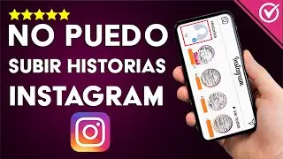 ¿Por qué no Puedo Subir Historias en Instagram? - Imágenes o Videos - Solución