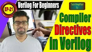 Mastering Verilog Compiler Directives: A Comprehensive Guide | EP-21