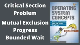 Critical Section - Mutual Exclusion, Progress and Bounded Wait