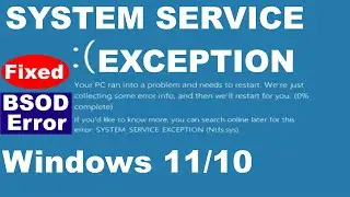 SYSTEM SERVICE EXCEPTION Blue Screen Error in Windows 11 and Windows 10