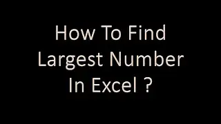 How to find largest number in excel?