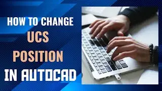 HOW TO CHANGE UCS POSITION  IN AUTOCAD