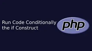 Run Code Conditionally the if Construct | Web Development | The Quick Code