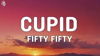FIFTY FIFTY - Cupid (Lyrics)