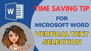 How to save time using vertical text selection in Microsoft Word