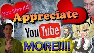 You NEED to Appreciate YouTube MORE [Thanks for 2K subs!]