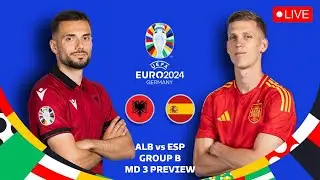 ALBANIA VS SPAIN UEFA EURO 2024 Group Stage Matchday 3 Group B Preview