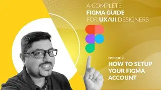 2.How to Setup a Figma Account -  A Complete Figma Guide for UX and  UI Designers