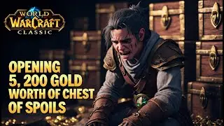 Invested 5,200 Gold - Opening Chest Of Spoils  | Wow Classic Guide