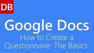 Google Docs Tutorial | How to Create a Questionnaire: The Basics in Google Drive